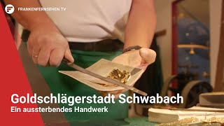 Goldschlägerstadt Schwabach Ein aussterbendes Handwerk [upl. by Lyrrad]