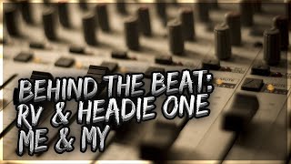 Behind The Beat RV amp Headie One  Me amp My Prod By Walkz [upl. by Stalder]