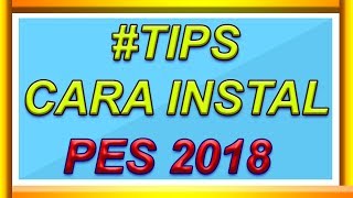 CARA INSTAL PES 2018  PC amp LAPTOP [upl. by Aloibaf892]