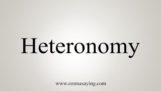 How To Say Heteronomy [upl. by Cirdor748]