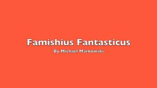 quotFamishius Fantasticusquot by Michael Markowski [upl. by Ninos]