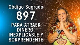 Código sagrado 897 PARA ATRAER DINERO INEXPLICABLE Y SORPRENDENTE [upl. by Lemahs]