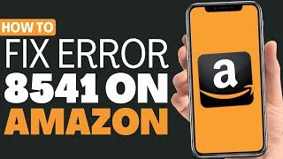 How To Fix Amazon Error 8541  Full Guide 2023 [upl. by Airod]