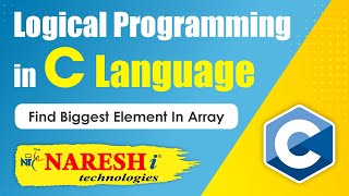 Find Biggest Element in Array  Logical Programming in C  Naresh IT [upl. by Malamut336]