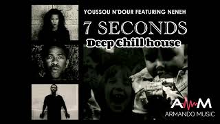 Youssou NDour feat Neneh Cherry  7 Seconds AMM Deep Chill Remix [upl. by White]