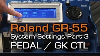 GR55 System Settings Part 3 of 4 PEDAL  GK CTL [upl. by Luaped]