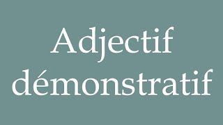 How to Pronounce Adjectif démonstratif Demonstrative adjective Correctly in French [upl. by Zelten]