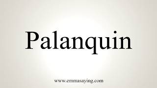 How To Pronounce Palanquin [upl. by Ulund]