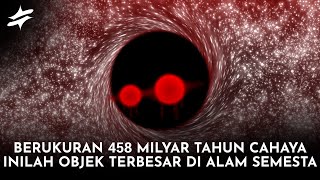 BERUKURAN 458 MILYAR KM  Inilah Berbagai Objek Terbesar Yang Ada Di Alam Semesta [upl. by Clarhe]