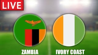 Zambia vs Ivory Coast Live Match Today [upl. by Dnaloy]