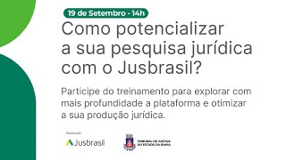 TJBA transmite o evento quotComo potencializar a sua pesquisa jurídica com o Jusbrasilquot [upl. by Ecreip]