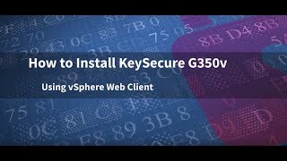 How to Install SafeNet AT KeySecure G350v Using vSphere Web Client [upl. by Shamus486]