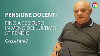 Pensione docenti fino a 500 euro in meno dell’ultimo stipendio Cosa fare [upl. by Ahsikin]