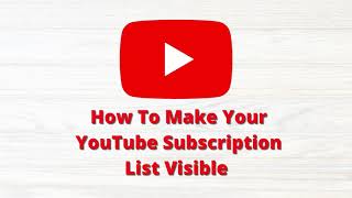 How To Make Your YouTube Subscription List Visible  Requested [upl. by Ylera630]