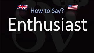 How to Pronounce Enthusiast 2 WAYS British Vs American English Pronunciation [upl. by Eimareg]