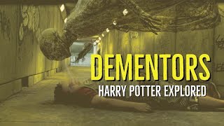 DEMENTORS HARRY POTTER Explored [upl. by Hourigan]