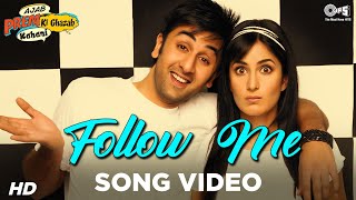 Follow Me Song Video  Ajab Prem Ki Ghazab Kahani Ranbir Kapoor Katrina Kaif  Hard Kaur  Pritam [upl. by Fife473]