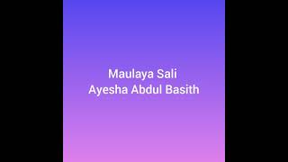 Maulaya salli wa sallim  Ayisha Abdul Basith  Nasheed lyrics [upl. by Vassell14]