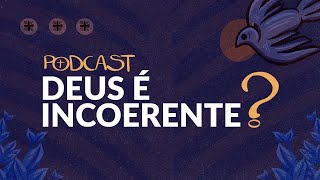 Podcast Deus é incoerente [upl. by Mihe]