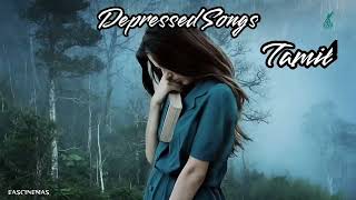 Depressed Songs Tamil  Sad Songs 💔  Emotional Songs  Love Feeling Songs  EASCINEMAS [upl. by Suivatra]