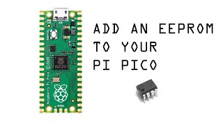 Pi Pico Guide 05  How to Add an EEPROM to Raspberry Pi Pico  Add EEPROM to Pi Pico [upl. by Ivy]