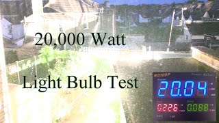 20000 Watt Light Bulb Test [upl. by Kettie672]