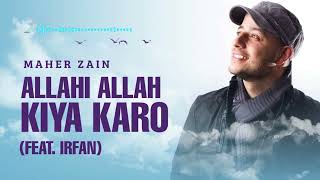 Maher Zain feat Irfan Makki  Allahi Allah Kiya Karo [upl. by Ansell12]