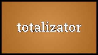 Totalizator Meaning [upl. by Hubert]