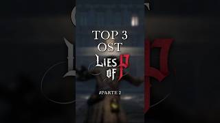 LA OST DE LIES OF P ES INCREIBLE TOP 3 PARTE 2 liesofp ost top3 soulslike shorts [upl. by Haorbed]