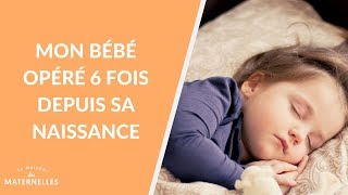 Mon bébé opéré 6 fois depuis sa naissance  La Maison des maternelles LMDM [upl. by Gram259]