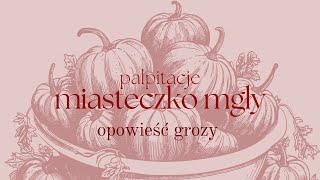 Miasteczko mgły  creepypasta  opowieść grozy [upl. by Nicolis832]