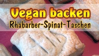 Rezept Vegane RhabarberSpinatTaschen  Ohne Soja  Vegan backen [upl. by Waki]