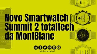 O Smartwatch para quem tem estilo e elegância novo Summit 2 da MontBlanc [upl. by Letsyrhc]