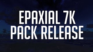 Epaxial 7k FPS Pack Release [upl. by Enirroc261]