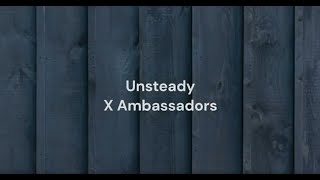 Unsteady by X Ambassadors Lyrics [upl. by Dominick823]