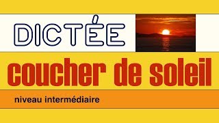 Dictée  coucher de soleil  podcastfrancaisfacile [upl. by Natal]