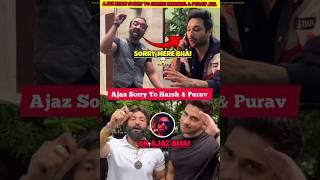 Ajaz khan sorry to harsh beniwal amp Purav jha 😱  Ajaz khan vs harsh beniwal shorts [upl. by Esinrahc267]