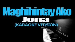 MAGHIHINTAY AKO  Jona KARAOKE VERSION [upl. by Rekyr]