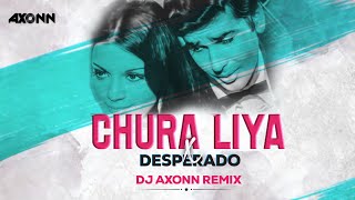 Chura Liya x Desperado  DJ Axonn Mashup  Viral Song [upl. by Any]