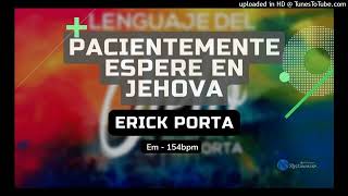 Pacientemente Espere en Jehova  Erick Porta  Em  154Bpm [upl. by Ongun]