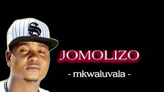 Mkwaluvala Jomolizo [upl. by Mazlack]