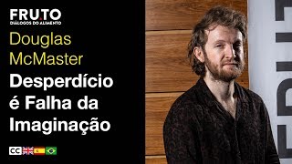 DESPERDÍCIO É FALHA DA IMAGINAÇÃO DESPERDÍCIOS EM USOS DIVERSOS  Douglas McMaster  FRUTO 2019 [upl. by Siroved]