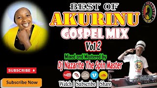 Akurinu Mix Vol 2 Dj Nazarite Kikuyu Gospel [upl. by Bock]