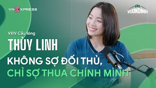 VĐV Cầu lông Thùy Linh quotKhông sợ đối thủ chỉ sợ thua chính mìnhquot  SỐNG VƯƠN ĐỈNH S1E2  VnExpress [upl. by Aiekahs]