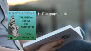 Treatise on Christ and Antichrist 🥇 By Hippolytus of Rome FULL Audiobook [upl. by Nolak]