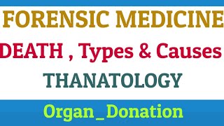 Forensic Medicine  THENATOLOGY  DEATH Types and Cause [upl. by Ahseyd]