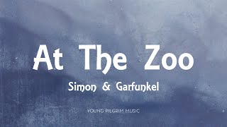 Simon amp Garfunkel  At The Zoo Lyrics [upl. by Ahsyekat]