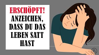 Erschöpft Wenn DU das Leben „satt“ hast und wie DU damit umgehst [upl. by Ahseinad]