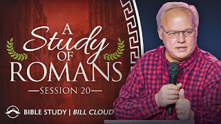 A Study of Romans  Session 20  Bill Cloud [upl. by Odette]