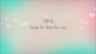 TOP 10 Belly Dance Songs [upl. by Horter493]